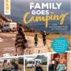 Family Goes Camping. Euer Familienabenteuer Auf Vier Rädern